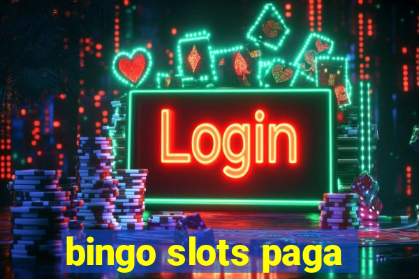 bingo slots paga