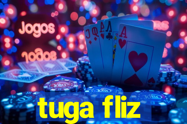 tuga fliz