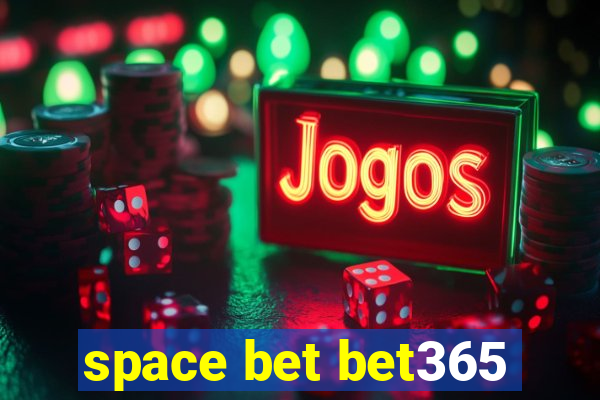 space bet bet365