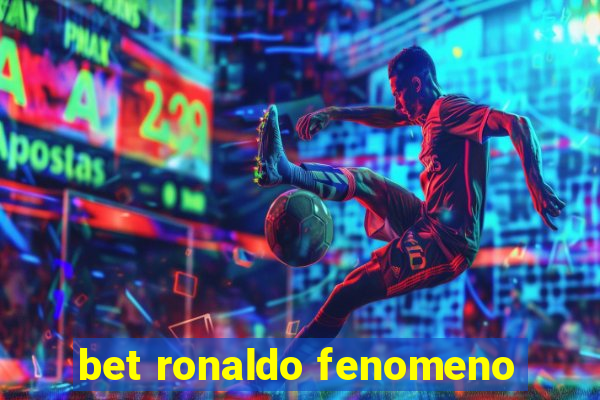 bet ronaldo fenomeno