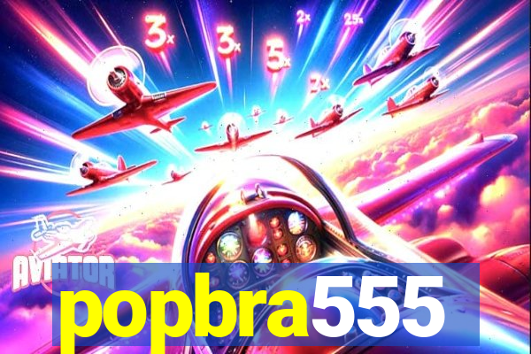 popbra555