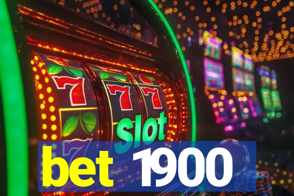 bet 1900