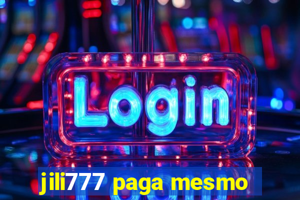 jili777 paga mesmo