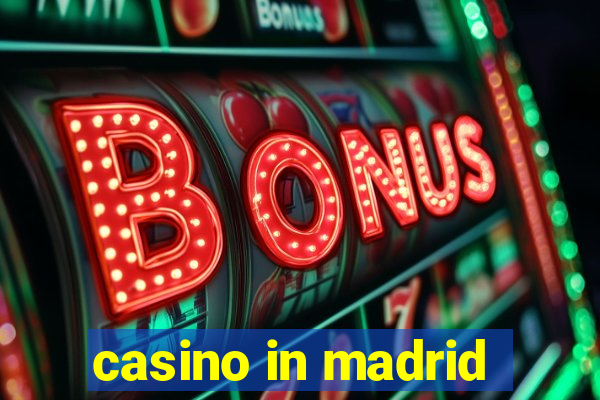 casino in madrid