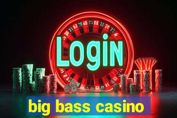 big bass casino