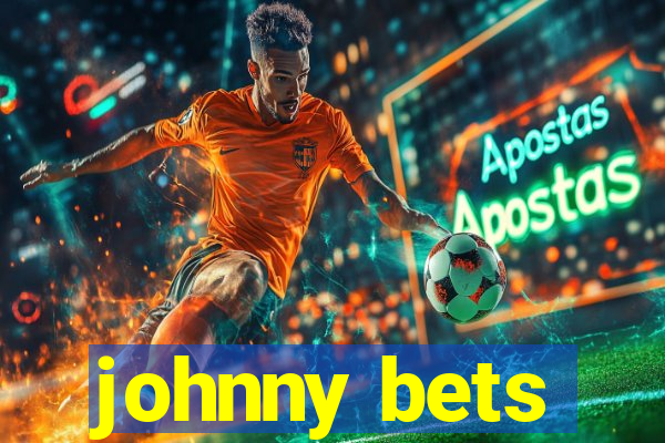 johnny bets