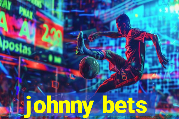 johnny bets