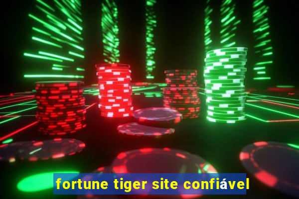 fortune tiger site confiável