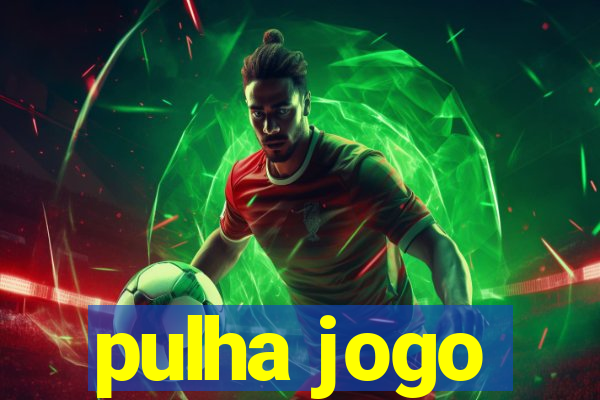 pulha jogo