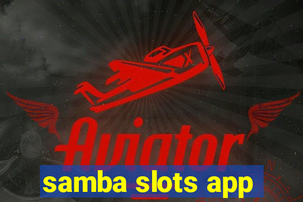 samba slots app