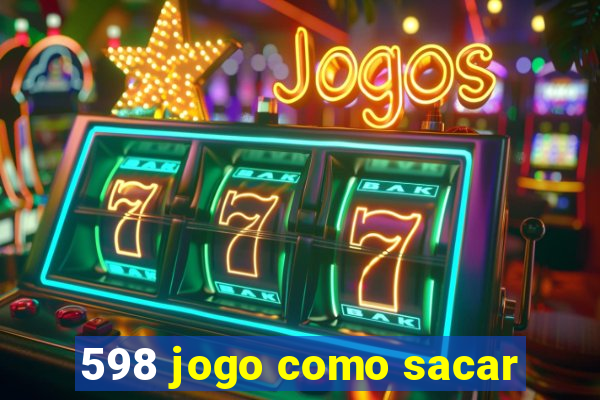 598 jogo como sacar