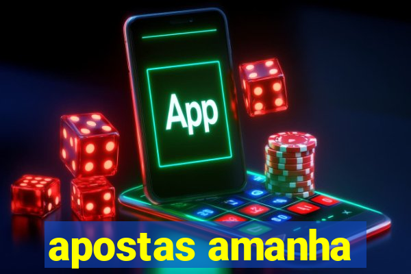 apostas amanha