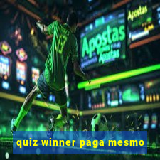 quiz winner paga mesmo