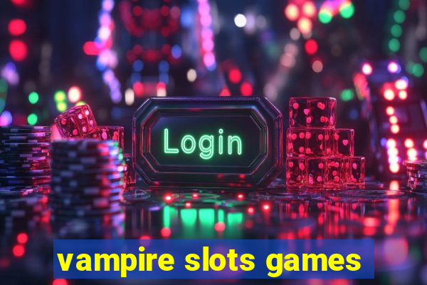 vampire slots games