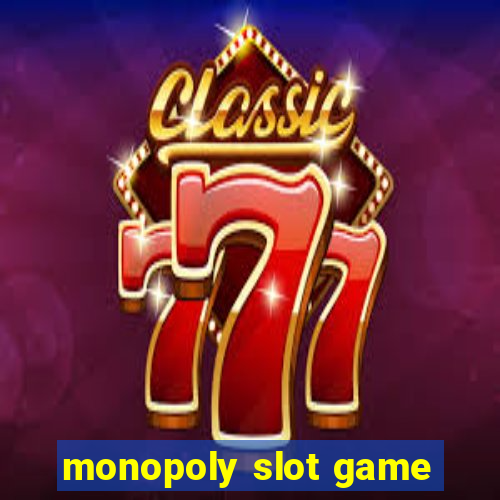 monopoly slot game