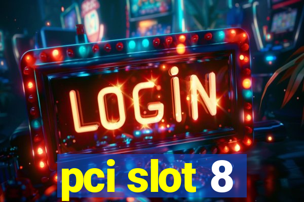 pci slot 8