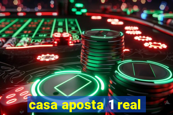 casa aposta 1 real