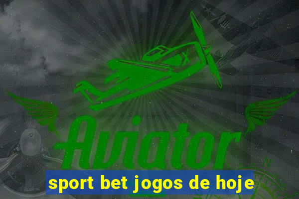 sport bet jogos de hoje