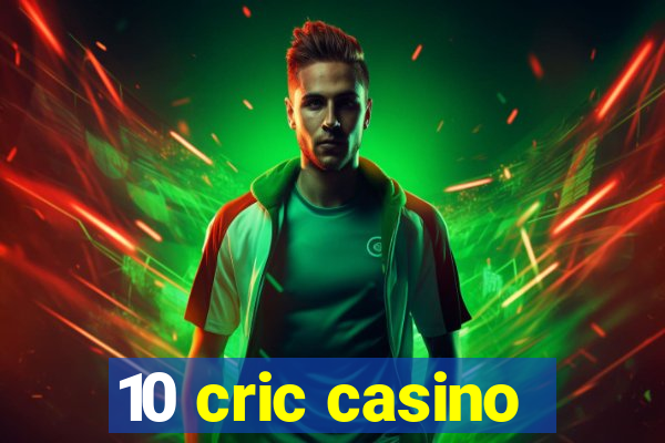 10 cric casino