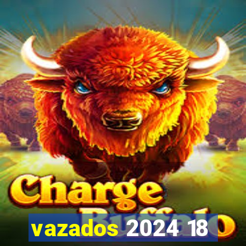 vazados 2024 18