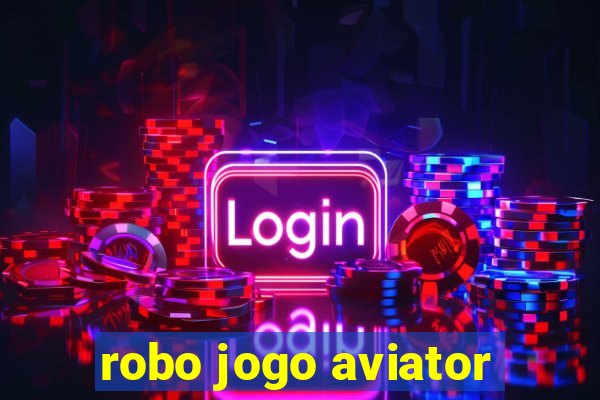 robo jogo aviator