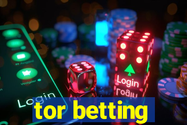 tor betting