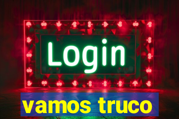 vamos truco