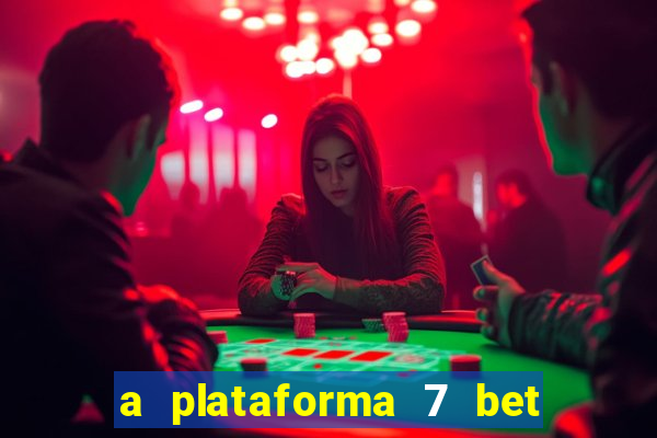 a plataforma 7 bet é confiável