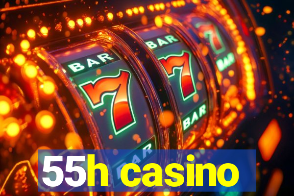 55h casino