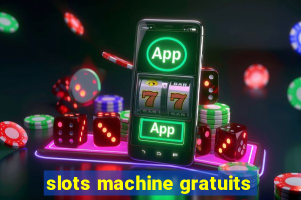 slots machine gratuits