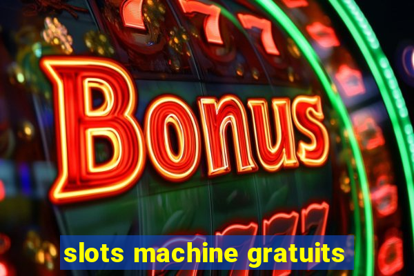 slots machine gratuits