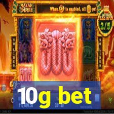 10g bet