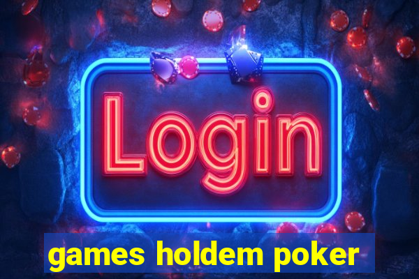 games holdem poker