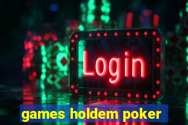 games holdem poker