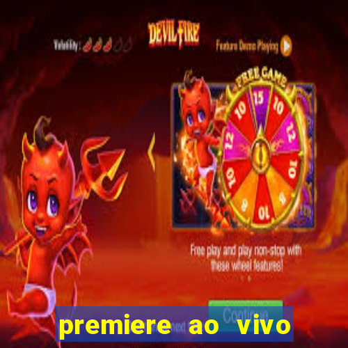 premiere ao vivo hoje gratis