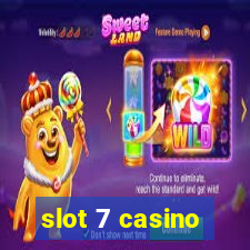 slot 7 casino