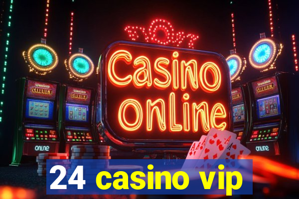 24 casino vip