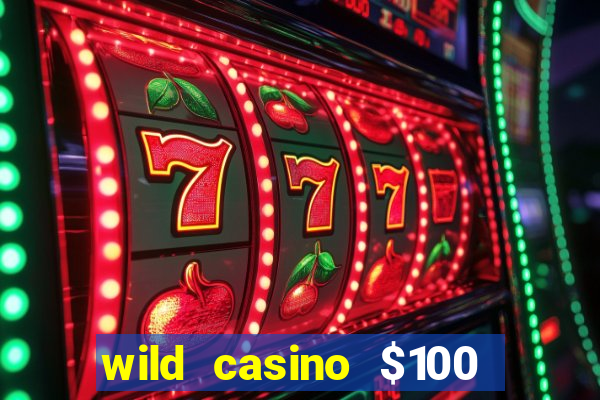 wild casino $100 free spins