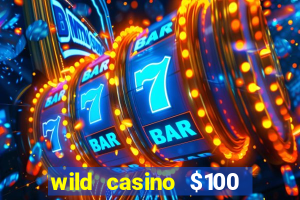 wild casino $100 free spins