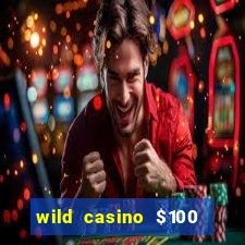 wild casino $100 free spins