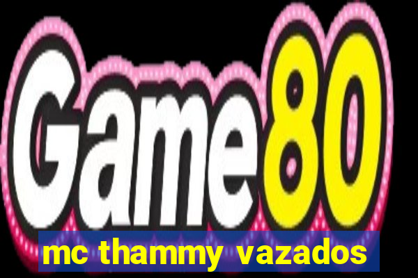 mc thammy vazados