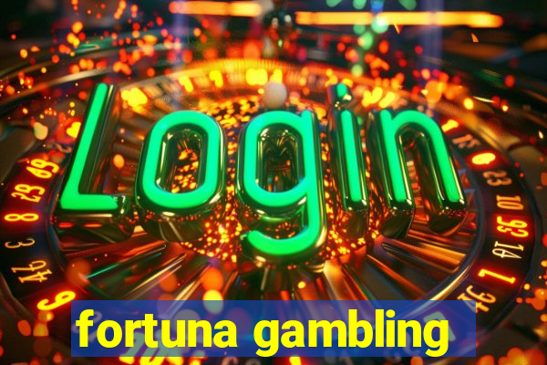 fortuna gambling