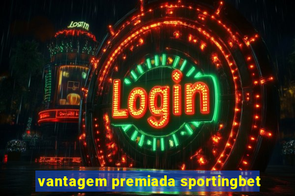 vantagem premiada sportingbet