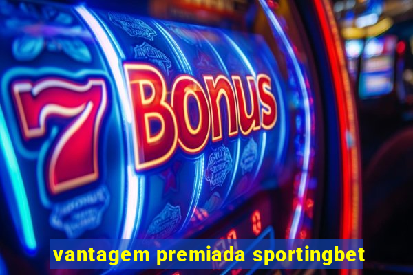 vantagem premiada sportingbet