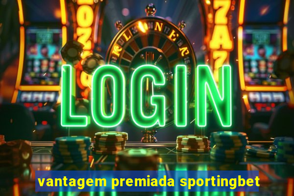 vantagem premiada sportingbet