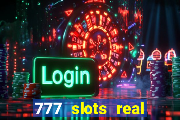 777 slots real casino 2023