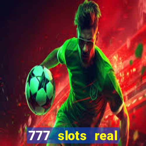 777 slots real casino 2023