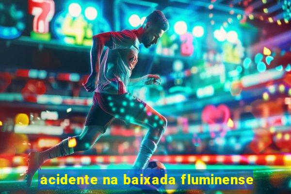 acidente na baixada fluminense