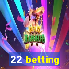 22 betting