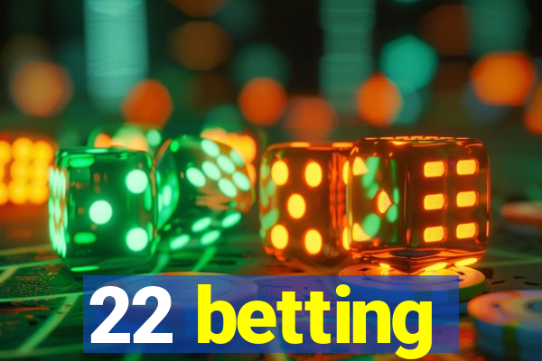 22 betting